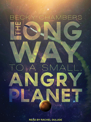 The Long Way to a Small, Angry Planet by Becky Chambers