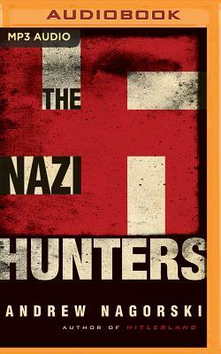 The Nazi Hunters by Andrew Nagorski
