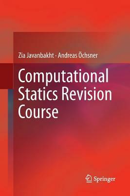 Computational Statics Revision Course by Andreas Öchsner, Zia Javanbakht