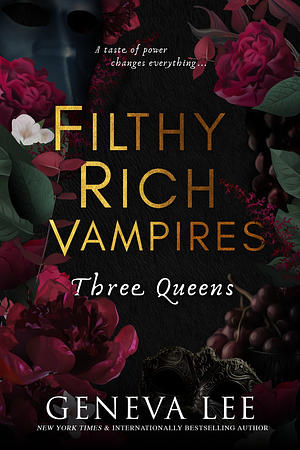 Filthy Rich Vampires: Three Queens by Geneva Lee