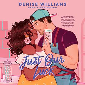 Just Our Luck by Denise Williams