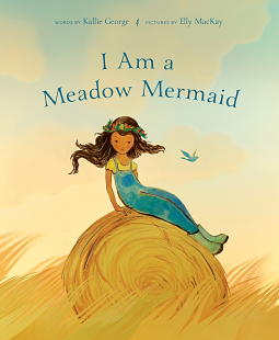 I Am a Meadow Mermaid by Kallie George