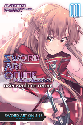 Sword Art Online Progressive Barcarolle of Froth, Vol. 1 (Manga): Sword Art Online Progressive Barcarolle of Froth (Manga) by Reki Kawahara