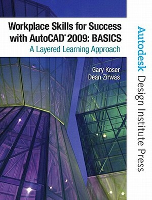 Workplace Skills for Success with AutoCAD 2009: Basics Value Package (Includes 180-Day AutoCAD Student Learning License) by Autodesk, Gary Koser, Dean Zirwas