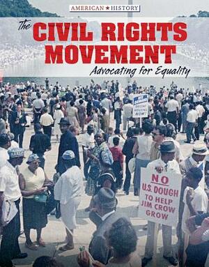 The Civil Rights Movement: Advocating for Equality by Tamra Orr