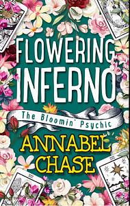 Flowering Inferno by Annabel Chase