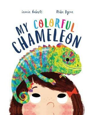 Storytime: My Colorful Chameleon by Leonie Roberts, Mike Byrne