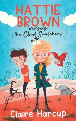 Hattie Brown versus the Cloud Snatchers by Claire Harcup