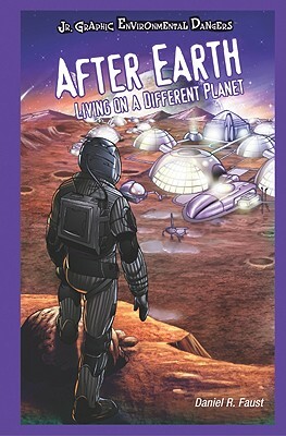 After Earth: Living on a Different Planet by Daniel R. Faust