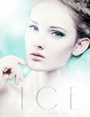 Ice by M.S. Watson
