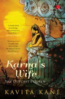 Karna's Wife: The Outcast's Queen by Kavita Kané