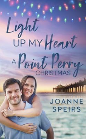 Light Up My Heart - A Point Perry Christmas by Joanne Speirs