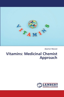 Vitamins: Medicinal Chemist Approach by Zeeshan Masood