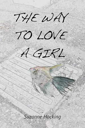 The Way to Love a Girl by Suzanne Hocking