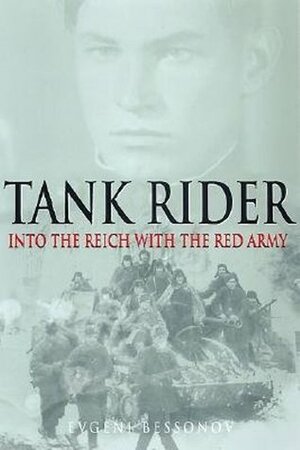 Tank Rider: Into the Reich with the Red Army by Evgeni Bessonov