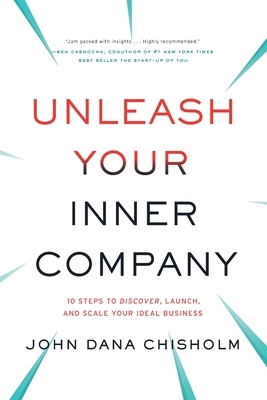 Unleash Your Inner Company by John Chisholm