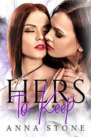 Hers to Keep by Anna Stone