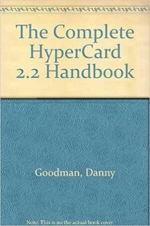Complete HyperCard 2.2 Handbook by Danny Goodman