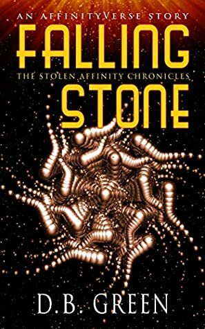 Falling Stone: An AffinityVerse Story (AffinityVerse Prequels Book #3) by D.B. Green