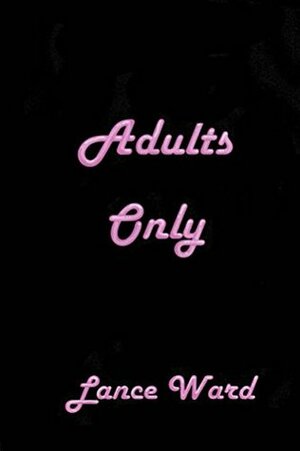 Adults Only by Lance Ward