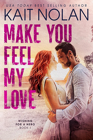 Make You Feel My Love by Kait Nolan