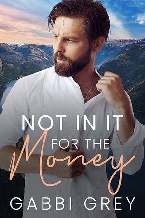 Not in It for the Money by Gabbi Grey