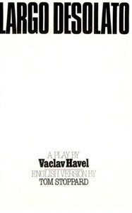 Largo Desolato by Tom Stoppard, Václav Havel
