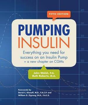 Pumping Insulin: Everything You Need for Success on an Insulin Pump by John Walsh, Ruth Roberts