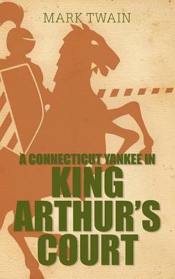 A Connecticut Yankee in King Arthur's Court by Mark Twain