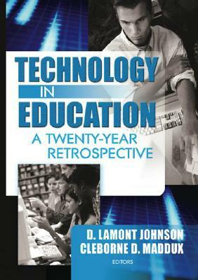 Technology in Education: A Twenty-Year Retrospective by D. Lamont Johnson, Cleborne D. Maddux