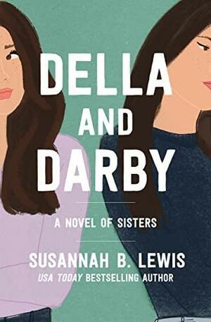 Della and Darby: A Novel of Sisters by Susannah B. Lewis