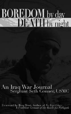 Boredom by Day, Death by Night: An Iraq War Journal by A. Conner, Seth