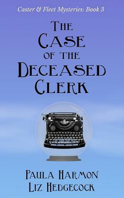 The Case of the Deceased Clerk by Liz Hedgecock, Paula Harmon