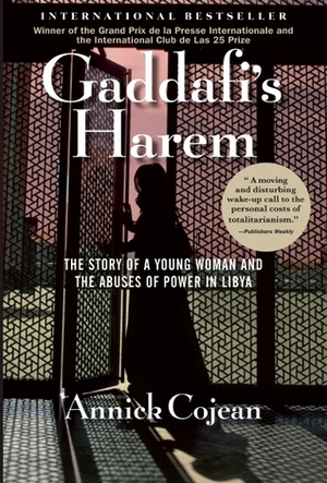 O harém de Kadafi: A história real de uma das jovens presas do ditador da Líbia by Annick Cojean