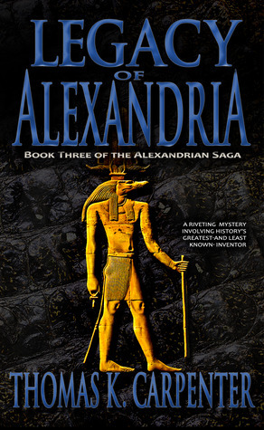 Legacy of Alexandria by Thomas K. Carpenter