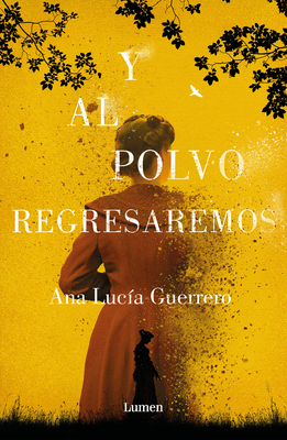 Y al polvo regresaremos by Ana Lucía Guerrero