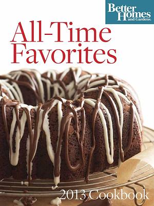 All-Time Favorites 2013 Cookbook by Better Homes & Gardens