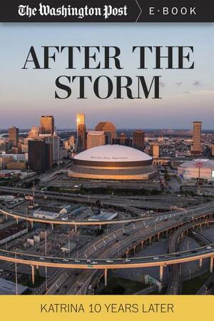 After the Storm: Katrina Ten Years Later by The Washington Post
