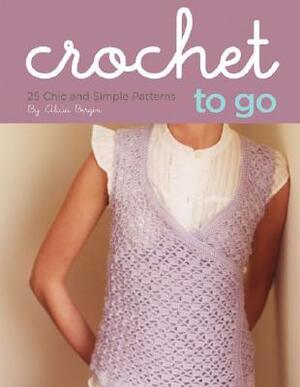 Crochet to Go Deck: 25 Chic and Simple Patterns by Alicia Bergin, Julie Toy