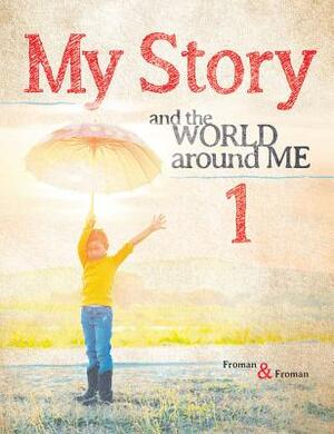 My Story 1: And the World Around Me by Craig Froman