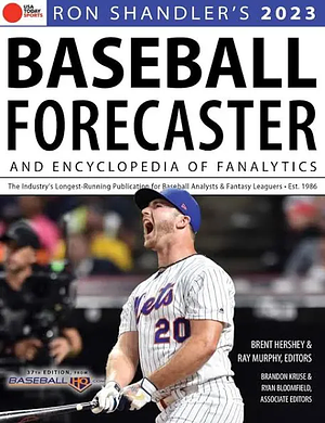 Ron Shandler's 2023 Baseball Forecaster: &amp; Encyclopedia of Fanalytics by Brandon Kruse, Ray Murphy, Ron Shandler, Brent Hershey