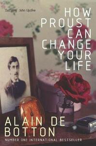 How Proust Can Change Your Life by Alain de Botton