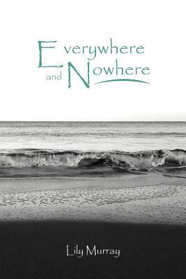 Everywhere and Nowhere by Lily Murray