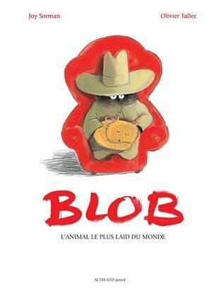 Blob: l'animal le plus laid du monde by Olivier Tallec, Joy Sorman