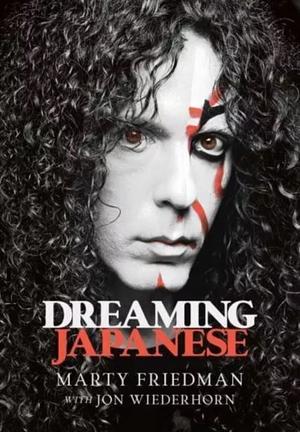 Dreaming Japanese by Marty Friedman