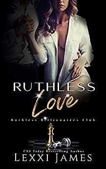 Ruthless Love by Lexxi James