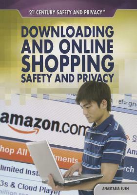 Downloading and Online Shopping Safety and Privacy by Anastasia Suen