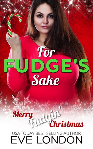 For Fudge's Sake by Eve London