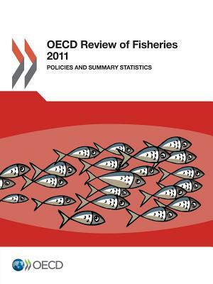 OECD Review of Fisheries 2011: Policies and Summary Statistics by OECD