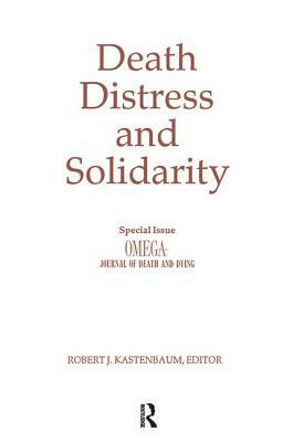 Death, Distress, and Solidarity: Special Issue "omega Journal of Death and Dying" by Robert Kastenbaum